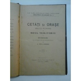 CETATI  SI ORASE  GRECO-ROMANE  IN NOUL TERITORIU AL  DOBROGEI -  G. POPA  LISSEANU (1921)